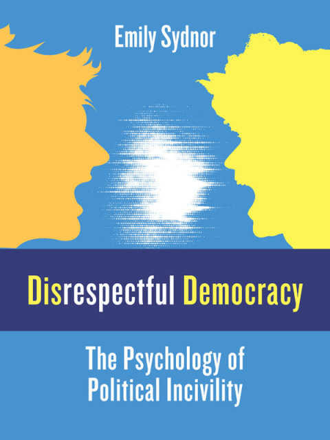 Disrespectful Democracy: The Psychology of Political Incivility - FULL INSTANT DOWNLOAD | PDF DOCX EPUB