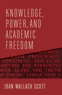 Cover image: Knowledge, Power, and Academic Freedom 9780231190466