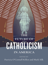 Imagen de portada: The Future of Catholicism in America 9780231191494