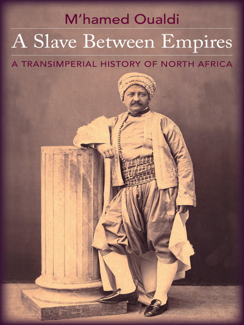 A Slave Between Empires A Transimperial History of North Africa