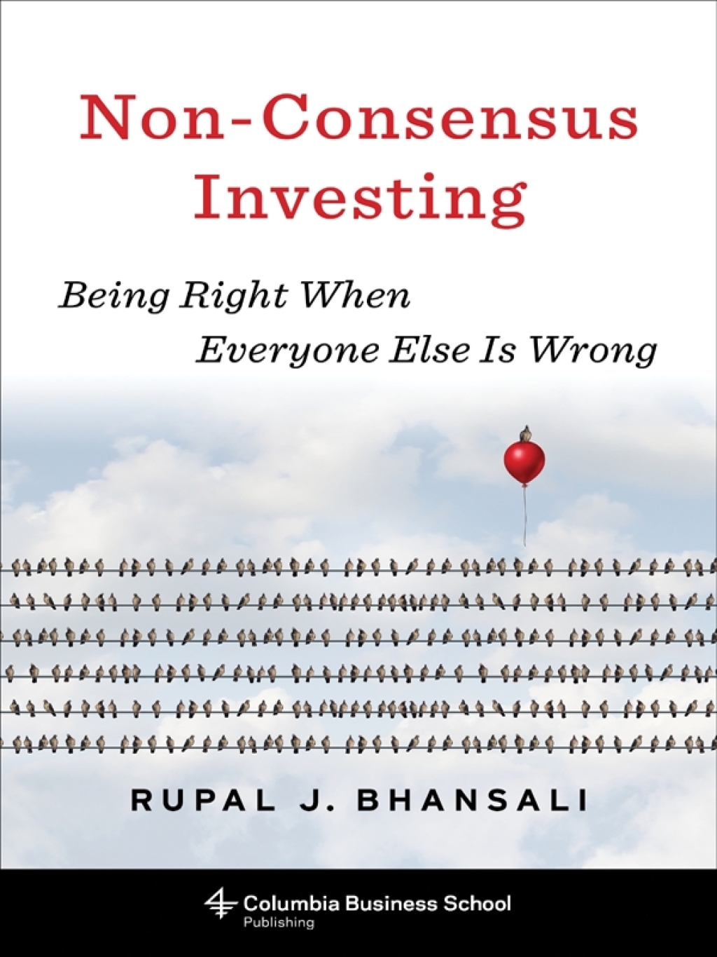 Non-Consensus Investing Being Right When Everyone Else Is Wrong