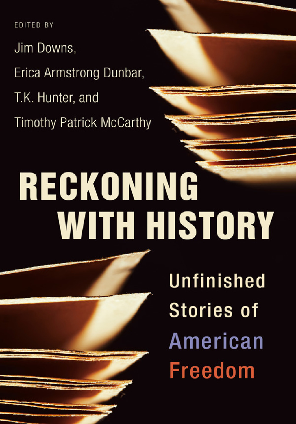 Reckoning with History Unfinished Stories of American Freedom