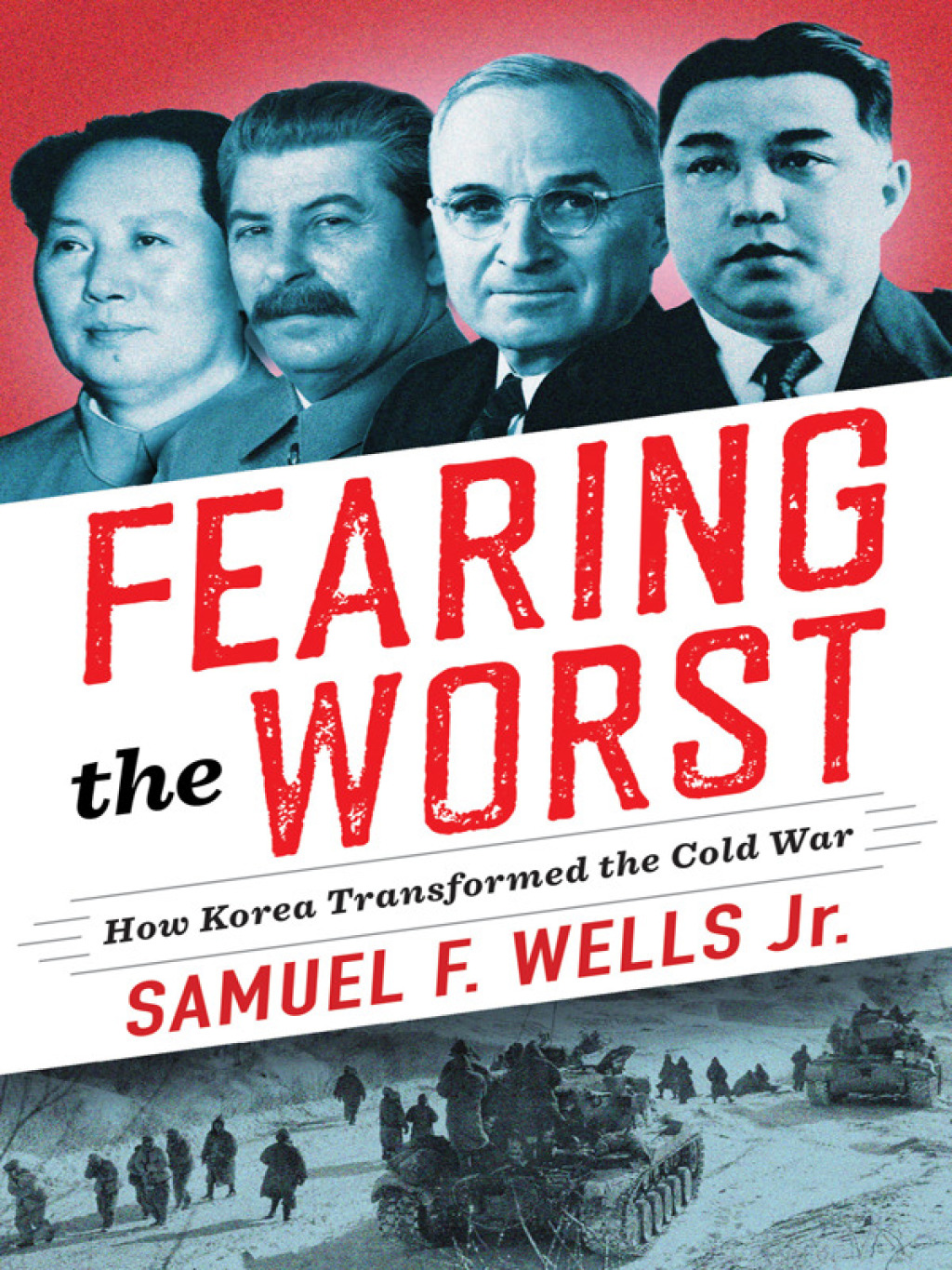 Fearing the Worst How Korea Transformed the Cold War