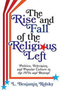 Titelbild: The Rise and Fall of the Religious Left 9780231193627