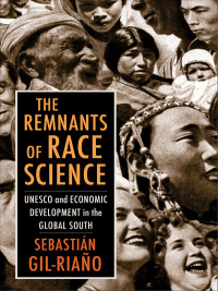 Omslagafbeelding: The Remnants of Race Science 9780231194341