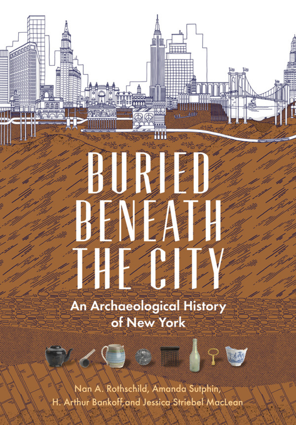 Buried Beneath the City An Archaeological History of New York