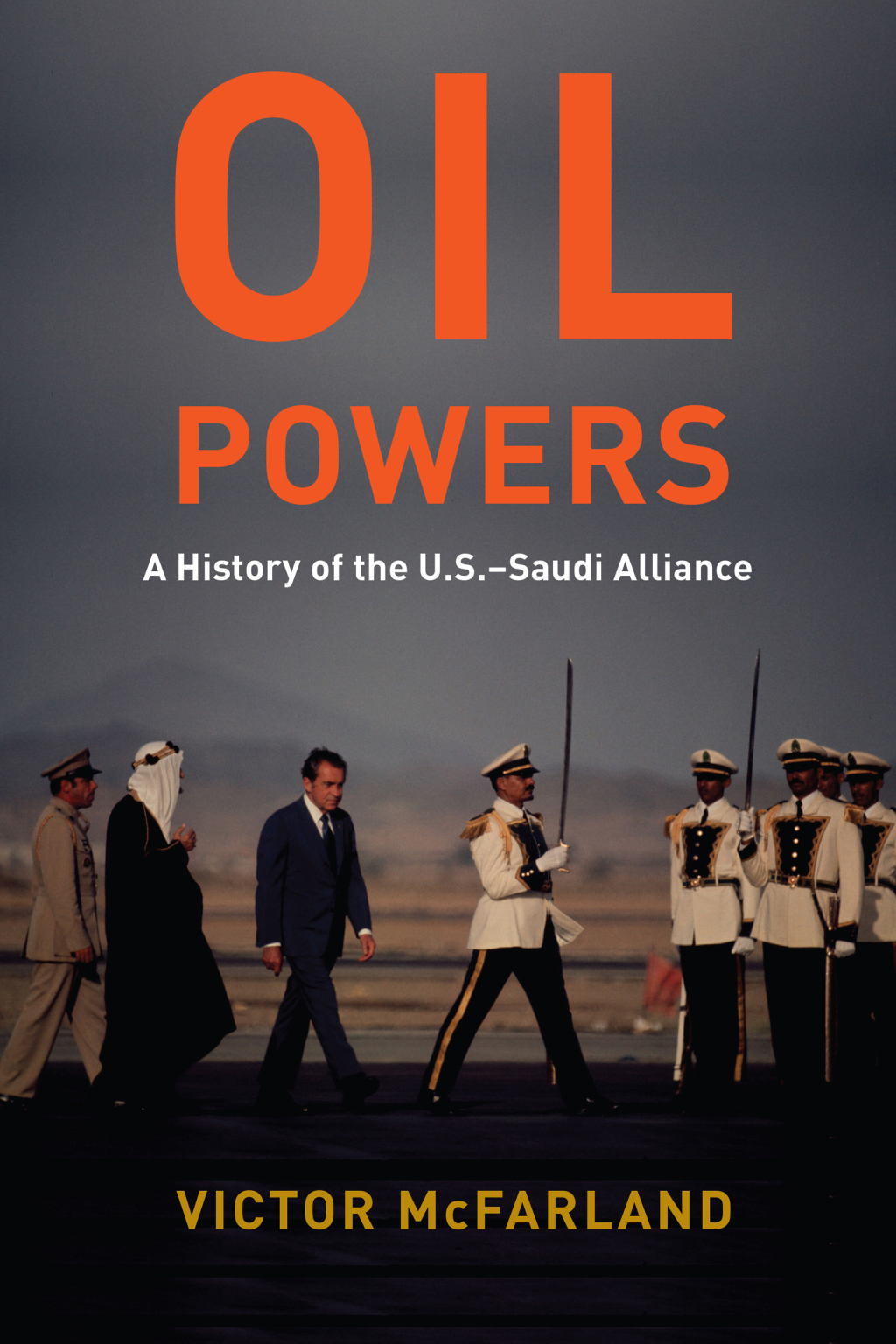 Oil Powers A History of the U.S.-Saudi Alliance