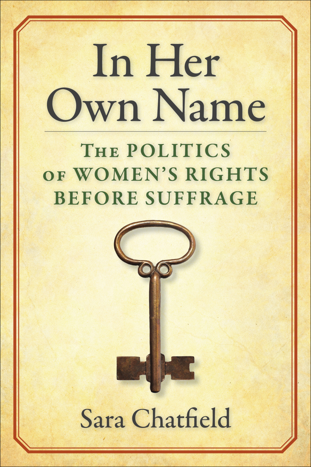 In Her Own Name The Politics of Women’s Rights Before Suffrage