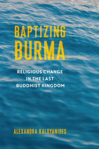 表紙画像: Baptizing Burma 9780231199858