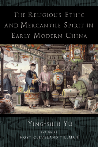 Cover image: The Religious Ethic and Mercantile Spirit in Early Modern China 9780231200431