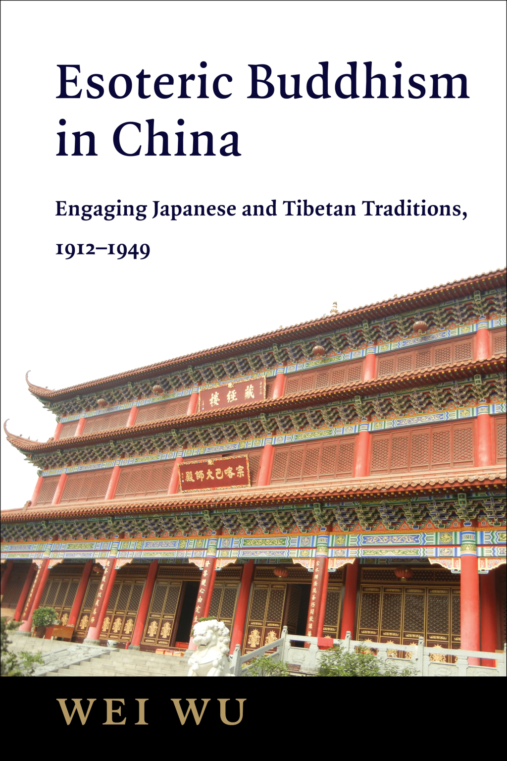 Esoteric Buddhism in China Engaging Japanese and Tibetan Traditions, 1912–1949