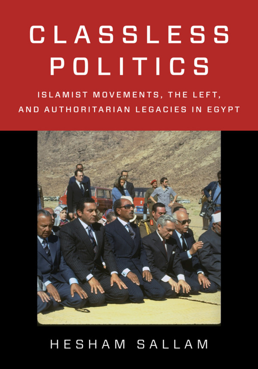 Classless Politics Islamist Movements, the Left, and Authoritarian Legacies in Egypt