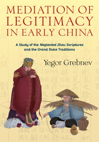 Cover image: Mediation of Legitimacy in Early China 9780231203401