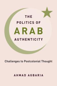 Cover image: The Politics of Arab Authenticity 9780231204941