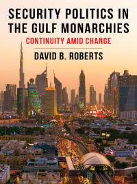 Cover image: Security Politics in the Gulf Monarchies 9780231205252