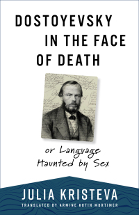 Omslagafbeelding: Dostoyevsky in the Face of Death 9780231210508