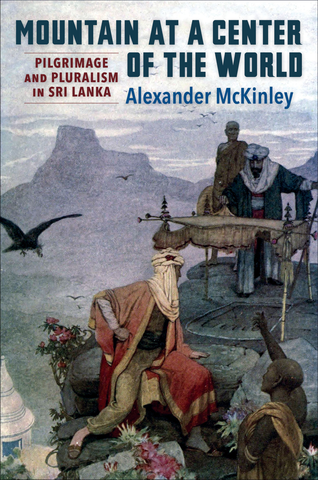 Mountain at a Center of the World Pilgrimage and Pluralism in Sri Lanka