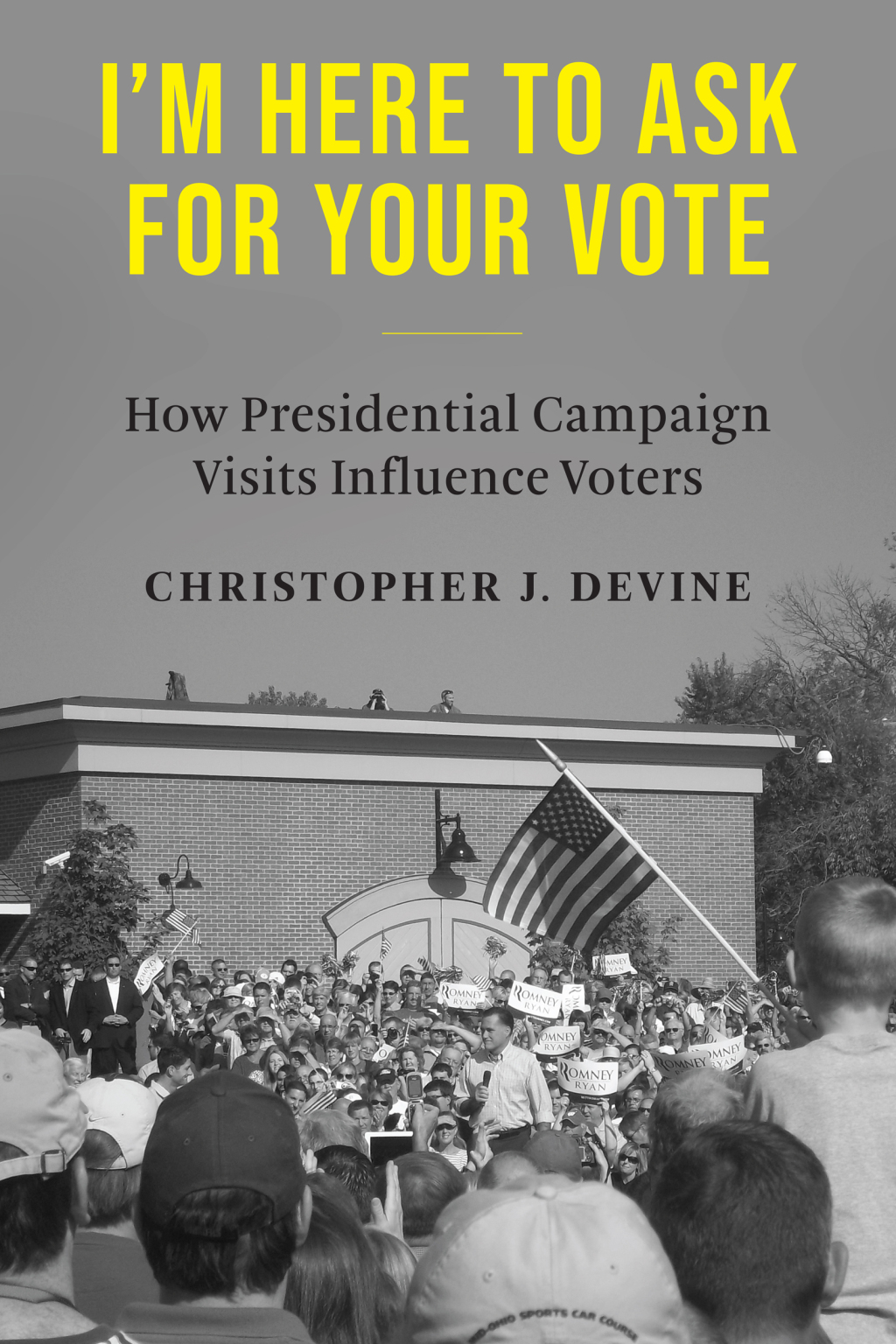 I’m Here to Ask for Your Vote How Presidential Campaign Visits Influence Voters
