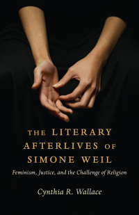 Omslagafbeelding: The Literary Afterlives of Simone Weil 9780231214186