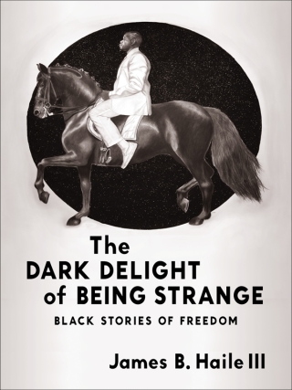 Cover image: The Dark Delight of Being Strange 9780231216296