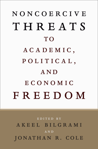Cover image: Noncoercive Threats to Academic, Political, and Economic Freedom 9780231218566