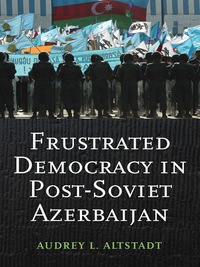 Omslagafbeelding: Frustrated Democracy in Post-Soviet Azerbaijan 9780231704564