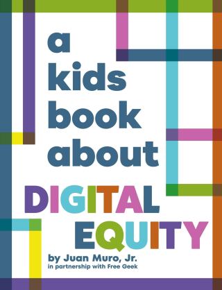 Cover image: A Kids Book About Digital Equity 9780241743812