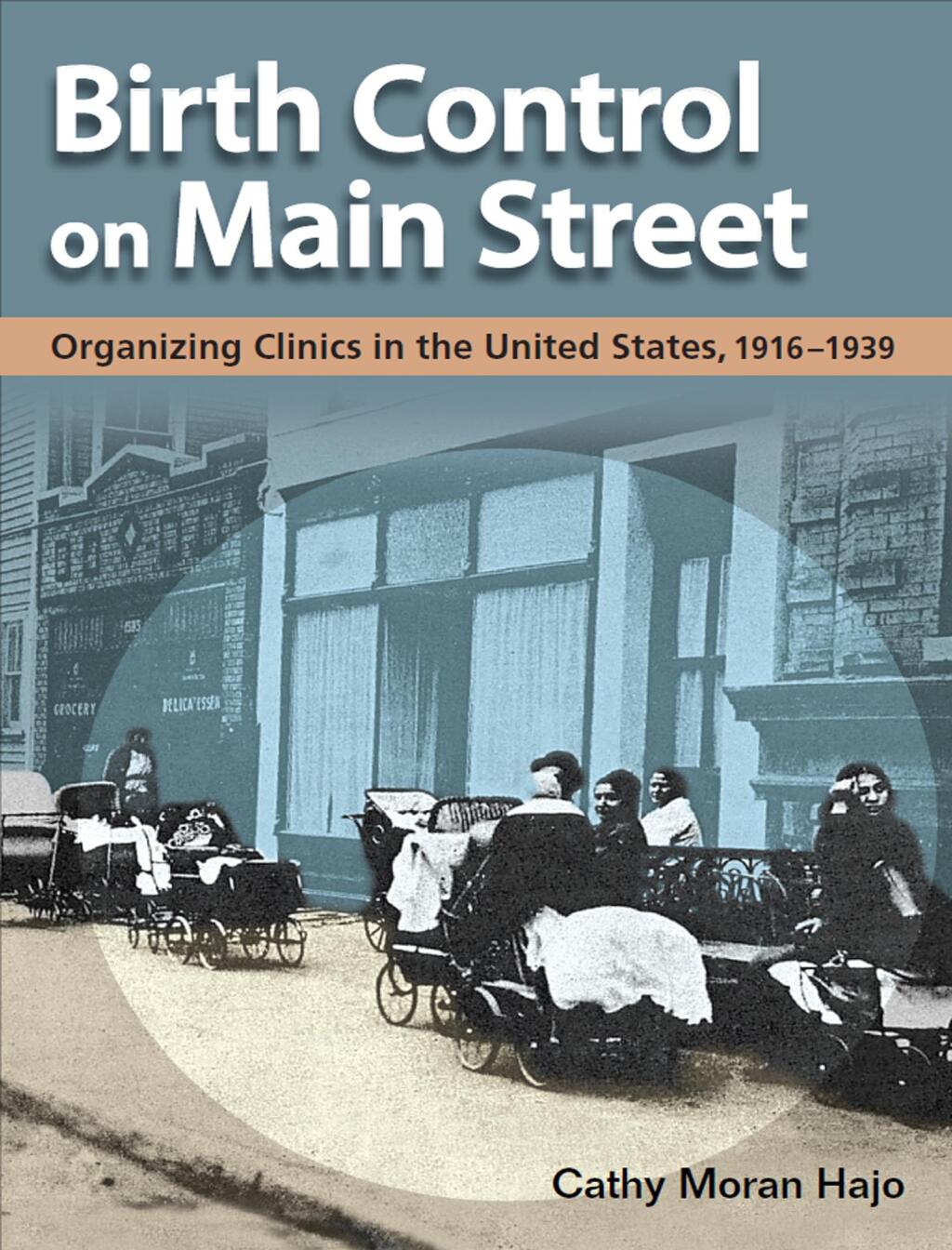 Birth Control on Main Street Organizing Clinics in the United States, 1916-1939