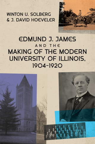Cover image: Edmund J. James and the Making of the Modern University of Illinois, 1904-1920 9780252046131