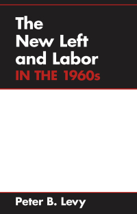 Imagen de portada: The New Left and Labor in 1960s 9780252063671