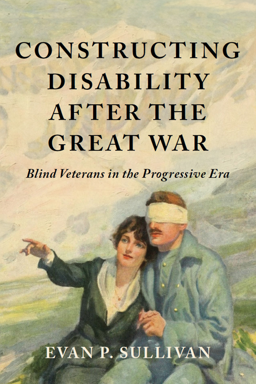 Constructing Disability after the Great War Blind Veterans in the Progressive Era