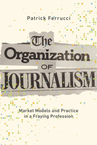 Cover image: The Organization of Journalism 9780252088292