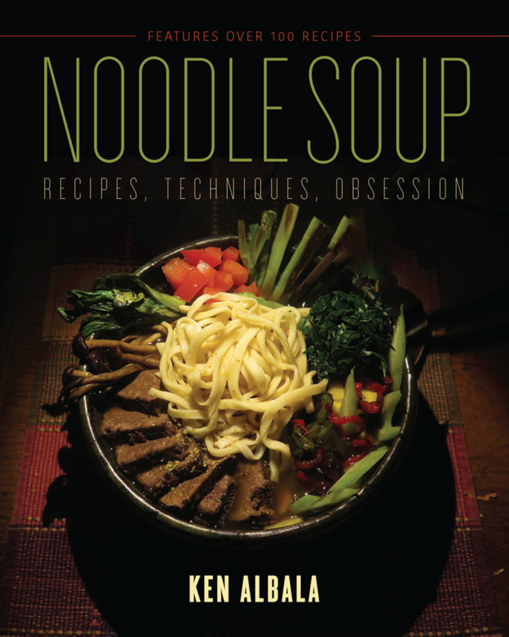 Noodle Soup Recipes, Techniques, Obsession