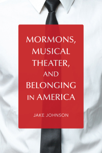 表紙画像: Mormons, Musical Theater, and Belonging in America 9780252084331