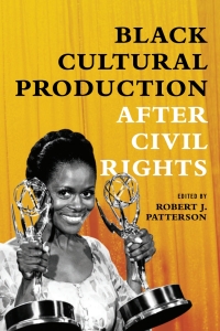 Cover image: Black Cultural Production after Civil Rights 9780252042775