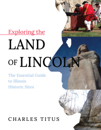 表紙画像: Exploring the Land of Lincoln 9780252085673