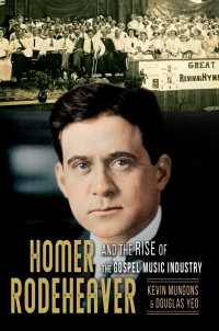 Imagen de portada: Homer Rodeheaver and the Rise of the Gospel Music Industry 9780252085833