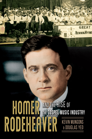 صورة الغلاف: Homer Rodeheaver and the Rise of the Gospel Music Industry 9780252085833