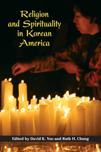 صورة الغلاف: Religion and Spirituality in Korean America 9780252074745