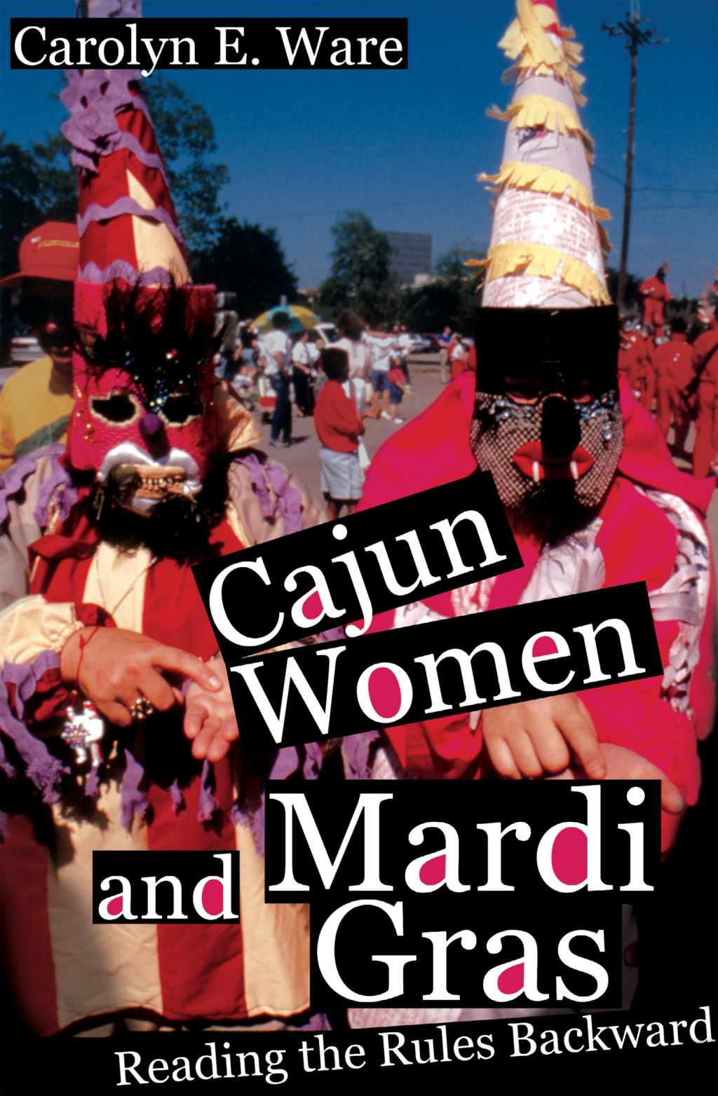 Cajun Women and Mardi Gras Reading the Rules Backward