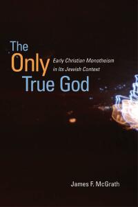 Cover image: The Only True God 9780252078798