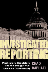 صورة الغلاف: Investigated Reporting 9780252030109