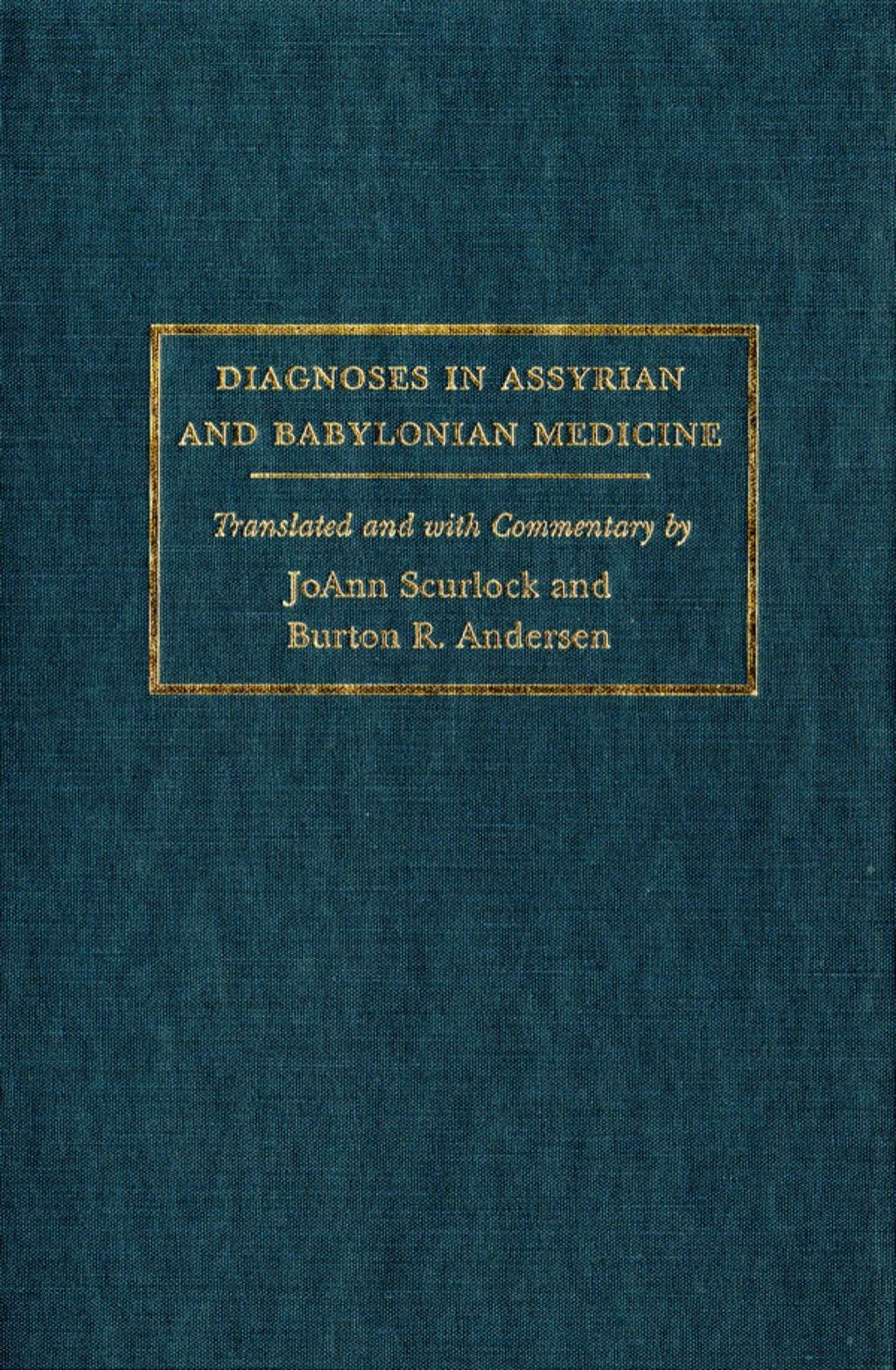 Diagnoses in Assyrian and Babylonian Medicine Ancient Sources, Translations, and Modern Medical Analyses