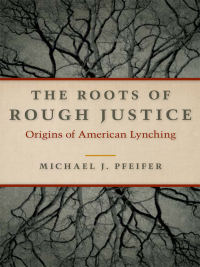 Cover image: The Roots of Rough Justice 9780252036132