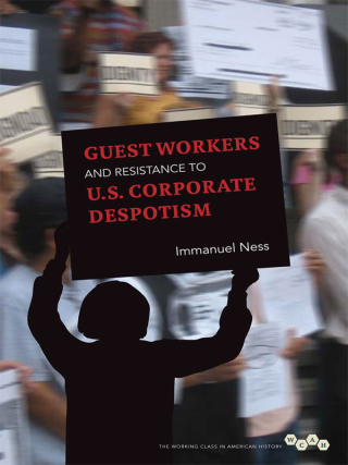Cover image: Guest Workers and Resistance to U.S. Corporate Despotism 9780252036279