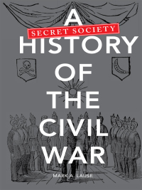 Imagen de portada: A Secret Society History of the Civil War 9780252036552