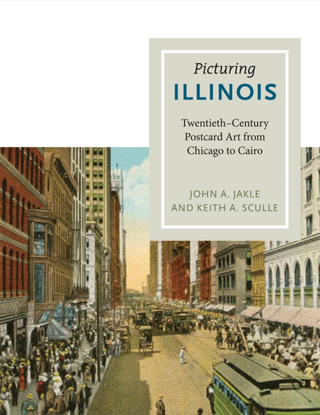 Picturing Illinois Twentieth-Century Postcard Art from Chicago to Cairo
