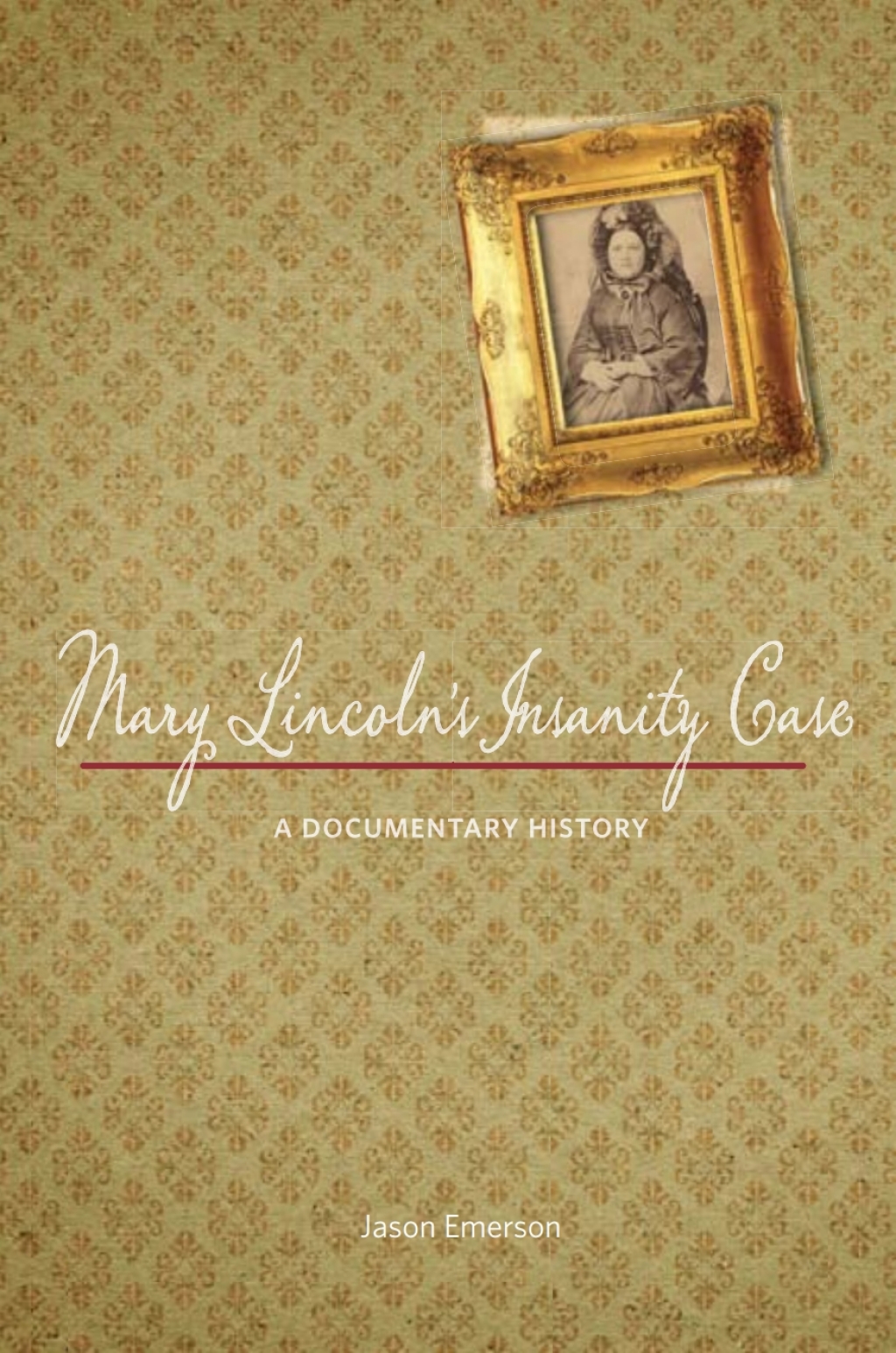 Mary Lincoln’s Insanity Case A Documentary History