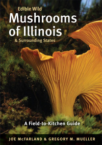 表紙画像: Edible Wild Mushrooms of Illinois and Surrounding States 9780252076435