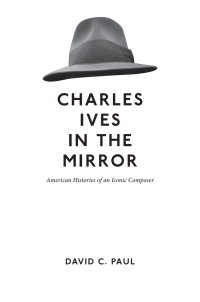 Omslagafbeelding: Charles Ives in the Mirror 9780252037498